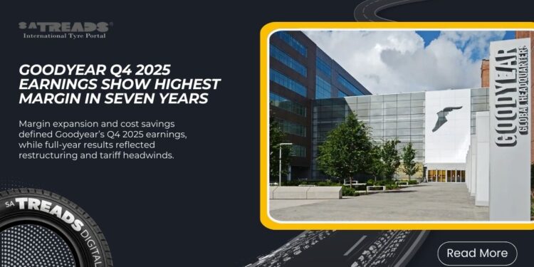 Goodyear Q4 2025 Earnings Show Highest Margin in Seven Years