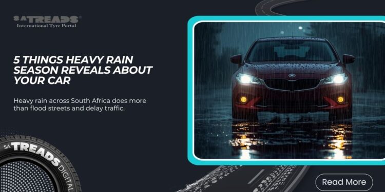 5 things heavy rain season reveals about your car