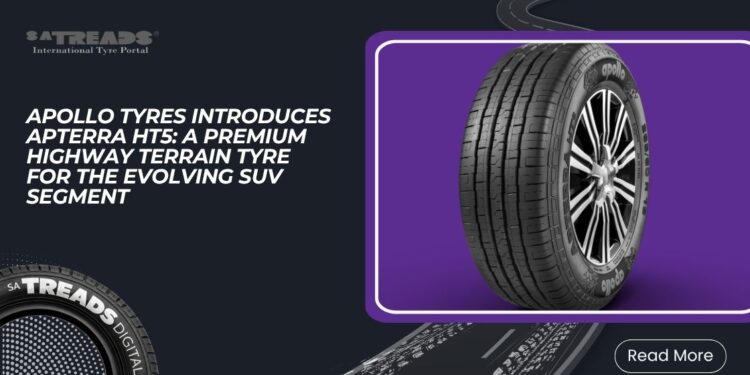 Apollo Tyres Introduces Apterra HT5: A Premium Highway Terrain Tyre for the Evolving SUV Segment