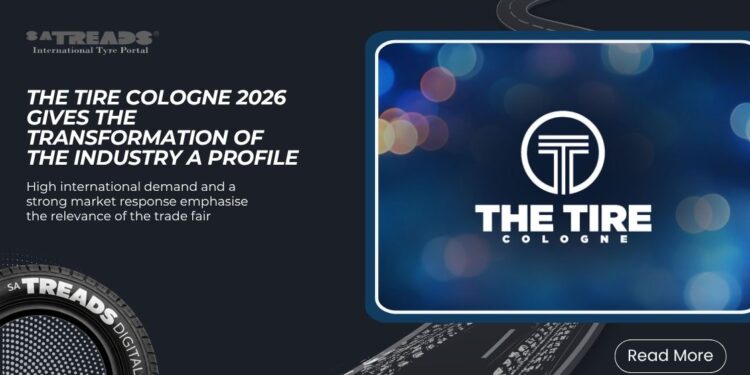 THE TIRE COLOGNE 2026 gives the transformation of the industry a profile
